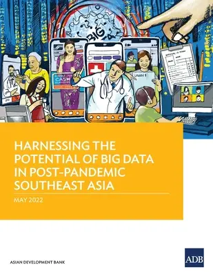 Využití potenciálu velkých dat v postpandemické jihovýchodní Asii - Harnessing the Potential of Big Data in Post-Pandemic Southeast Asia