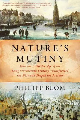 Vzpoura přírody: Jak malá doba ledová v dlouhém sedmnáctém století proměnila Západ a formovala současnost - Nature's Mutiny: How the Little Ice Age of the Long Seventeenth Century Transformed the West and Shaped the Present