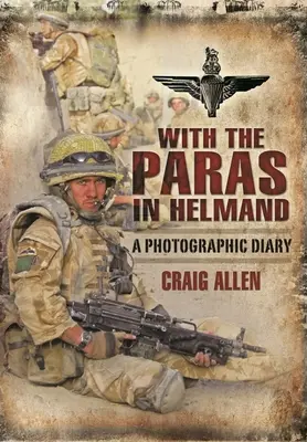 S paragány v Helmandu: S fotografickým deníkem - With the Paras in Helmand: A Photographic Diary