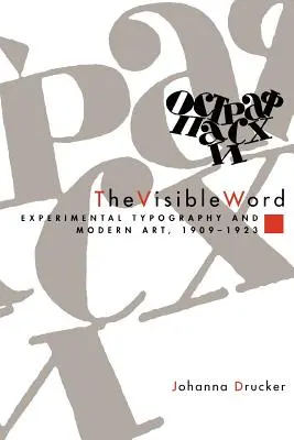 Viditelné slovo: Vizuální typografie: Experimentální typografie a moderní umění, 1909-1923 - The Visible Word: Experimental Typography and Modern Art, 1909-1923