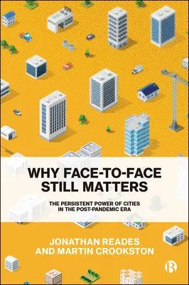 Proč na setkání tváří v tvář stále záleží: The Persistent Power of Cities in the Post-Pandemic Era (Přetrvávající moc měst v postpandemické éře) - Why Face-To-Face Still Matters: The Persistent Power of Cities in the Post-Pandemic Era