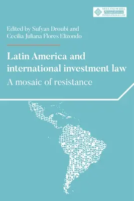 Latinská Amerika a mezinárodní investiční právo: Investiční průmysl: mozaika odporu - Latin America and International Investment Law: A Mosaic of Resistance