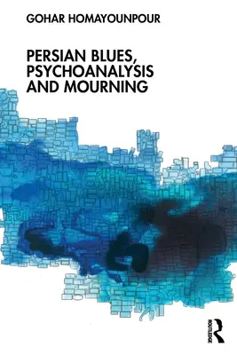 Perské blues, psychoanalýza a smutek - Persian Blues, Psychoanalysis and Mourning