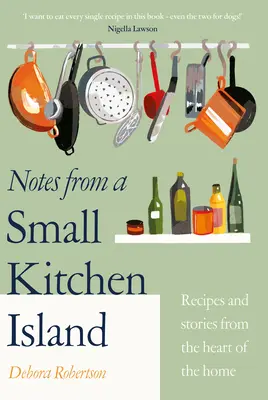 Zápisky z malého kuchyňského ostrova - „Chci sníst každý recept v této knize“ Nigella Lawsonová - Notes from a Small Kitchen Island - 'I want to eat every single recipe in this book' Nigella Lawson