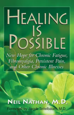 Uzdravení je možné: Vyléčení: Nová naděje pro chronickou únavu, fibromyalgii, přetrvávající bolest a další chronická onemocnění - Healing Is Possible: New Hope for Chronic Fatigue, Fibromyalgia, Persistent Pain, and Other Chronic Illnesses