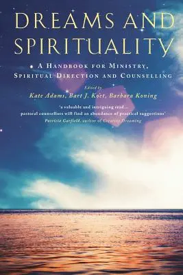Sny a spiritualita: Příručka pro duchovní službu, duchovní vedení a poradenství - Dreams and Spirituality: A Handbook for Ministry, Spiritual Direction and Counselling
