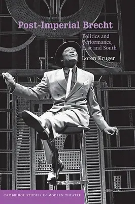 Postimperiální Brecht: Politika a performance, Východ a Jih - Post-Imperial Brecht: Politics and Performance, East and South