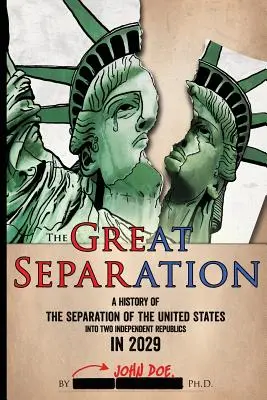 Velké odloučení: Dějiny rozdělení Spojených států na dvě nezávislé republiky v roce 2029 - The Great Separation: A History of the Separation of the United States into Two Independent Republics in 2029