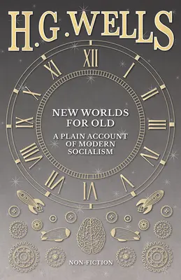Nové světy pro staré: Obyčejný popis moderního socialismu - New Worlds For Old: A Plain Account of Modern Socialism