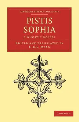 Pistis Sophia: Gnostické evangelium - Pistis Sophia: A Gnostic Gospel
