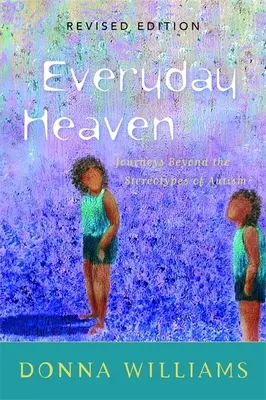 Každodenní nebe: Cesty za hranice stereotypů o autismu. - Everyday Heaven: Journeys Beyond the Stereotypes of Autism