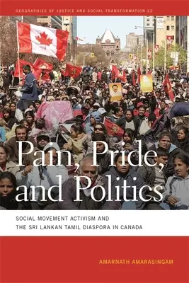 Bolest, hrdost a politika: Srílanská tamilská diaspora v Kanadě: aktivismus sociálních hnutí a tamilská diaspora na Srí Lance - Pain, Pride, and Politics: Social Movement Activism and the Sri Lankan Tamil Diaspora in Canada
