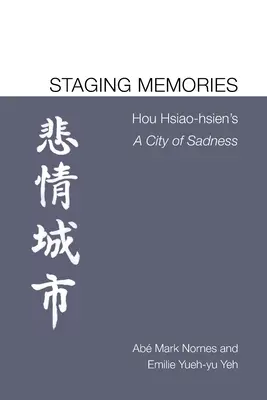 Inscenování vzpomínek: Hou Hsiao-hsien: Město smutku - Staging Memories: Hou Hsiao-hsien's A City of Sadness