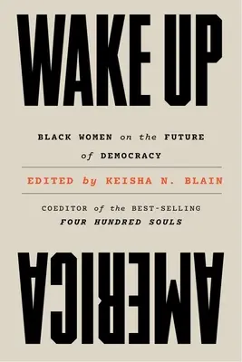 Probuď se, Ameriko: Černošky o budoucnosti demokracie - Wake Up America: Black Women on the Future of Democracy