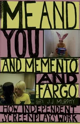Já a ty a Memento a Fargo: Jak fungují nezávislé scénáře - Me and You and Memento and Fargo: How Independent Screenplays Work