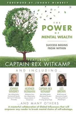 Síla duševního bohatství s kapitánem Rexem Witkampem: Úspěch začíná zevnitř - The POWER of MENTAL WEALTH Featuring Captain Rex Witkamp: Success Begins from Within