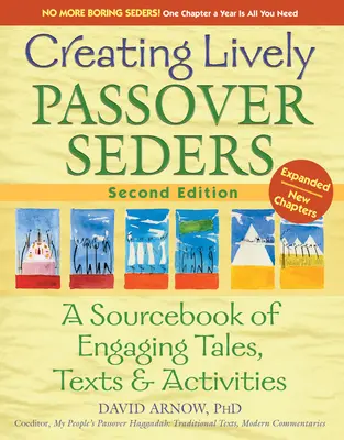 Vytváření živých pesachových seder (2. vydání): Příručka poutavých příběhů, textů a aktivit (2. vydání) - Creating Lively Passover Seders (2nd Edition): A Sourcebook of Engaging Tales, Texts & Activities