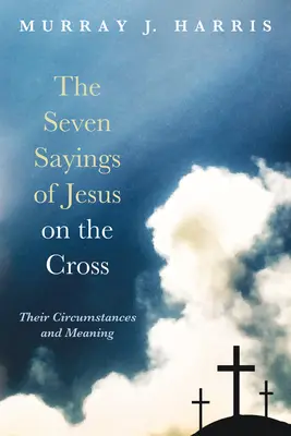 Sedm Ježíšových výroků na kříži - The Seven Sayings of Jesus on the Cross