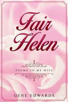 Fair Helen: Básně mé ženě - Fair Helen: Poems to My Wife