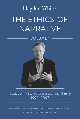Etika vyprávění: Eseje o historii, literatuře a teorii, 1998-2007 - The Ethics of Narrative: Essays on History, Literature, and Theory, 1998-2007