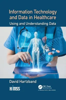 Informační technologie a data ve zdravotnictví: Využití a porozumění datům - Information Technology and Data in Healthcare: Using and Understanding Data