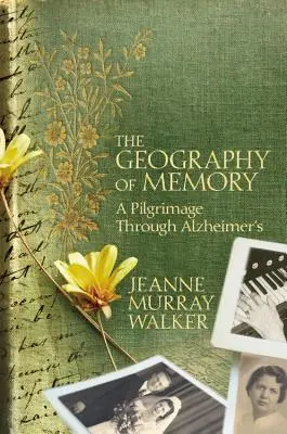 Geografie paměti: Pouť Alzheimerovou chorobou: kniha pro děti a mládež - The Geography of Memory: A Pilgrimage Through Alzheimer's