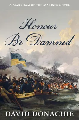 Čest budiž zatracena: Markhamův román o mariňácích - Honour Be Damned: A Markham of the Marines Novel