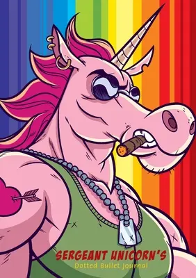 Deník s puntíkovaným odrážedlem seržanta Jednorožce: Střední A5 - 5,83X8,27 - Sergeant Unicorn's Dotted Bullet Journal: Medium A5 - 5.83X8.27