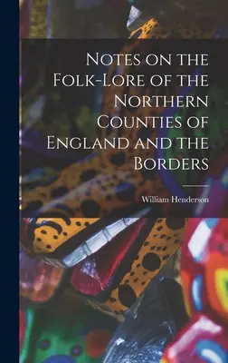 Poznámky k lidové pověsti severních hrabství Anglie a pohraničí - Notes on the Folk-lore of the Northern Counties of England and the Borders
