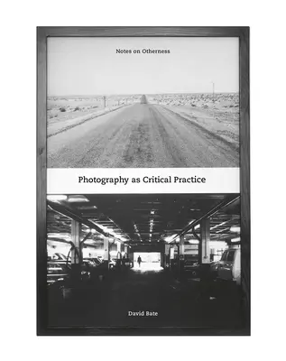Fotografie jako kritická praxe: Poznámky k jinakosti - Photography as Critical Practice: Notes on Otherness