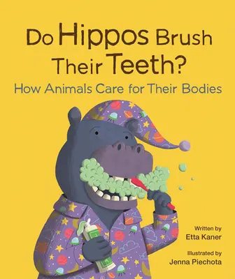 Čistí si hroši zuby?: Jak zvířata pečují o své tělo? - Do Hippos Brush Their Teeth?: How Animals Care for Their Bodies