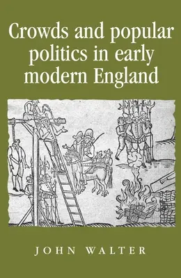 Davy a lidová politika v raně novověké Anglii - Crowds and Popular Politics in Early Modern England