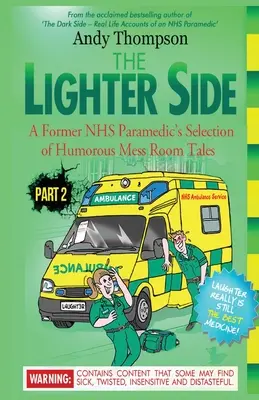 Světlá stránka 2. část: Výběr humorných historek z jídelny bývalého zdravotníka NHS - The Lighter Side Part 2: A Former NHS Paramedic's Selection of Humorous Mess Room Tales