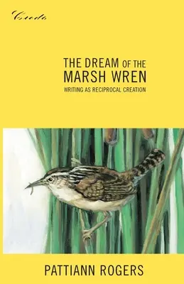 Sen o bahenním vraníkovi: The Dream of the Marsh Wren (Sen o bahenním vraníkovi): Vlkodlačí blázen: Kniha: Vlkodlačí blázen: Kniha: Vlkodlačí blázen - The Dream of the Marsh Wren: Writing as Reciprocal Creation