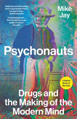 Psychonauti: Drogy a utváření moderní mysli - Psychonauts: Drugs and the Making of the Modern Mind