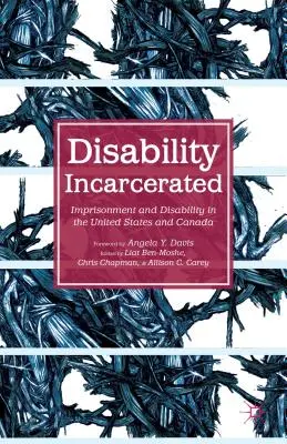 Disability Incarcerated (Uvěznění s postižením): Uvěznění a zdravotní postižení ve Spojených státech a Kanadě - Disability Incarcerated: Imprisonment and Disability in the United States and Canada