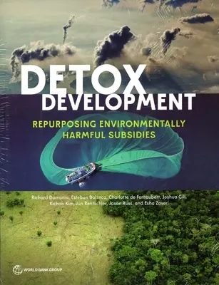Detoxikační rozvoj: Znovuvyužití dotací škodlivých pro životní prostředí - Detox Development: Repurposing Environmentally Harmful Subsidies