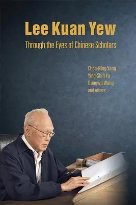 Lee Kuan Yew očima čínských učenců - Lee Kuan Yew Through the Eyes of Chinese Scholars