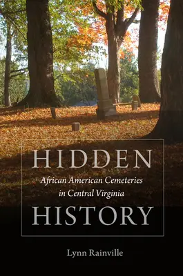 Skrytá historie: Afroamerické hřbitovy ve střední Virginii - Hidden History: African American Cemeteries in Central Virginia