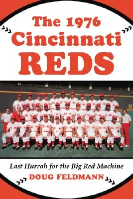 Cincinnati Reds 1976: Poslední hurá pro Big Red Machine (1976) - The 1976 Cincinnati Reds: Last Hurrah for the Big Red Machine
