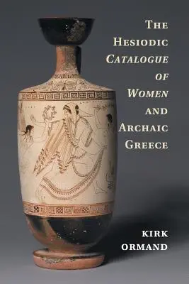 Hésiodův katalog žen a archaické Řecko - The Hesiodic Catalogue of Women and Archaic Greece