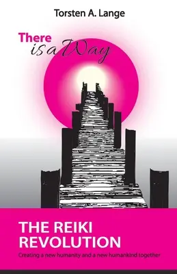 Existuje cesta: Reiki revoluce - There is a Way: The Reiki Revolution