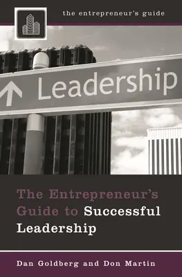 Průvodce podnikatele úspěšným vedením - The Entrepreneur's Guide to Successful Leadership