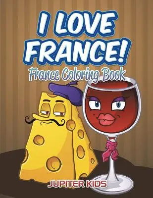 Miluji Francii! Omalovánky Francie - I Love France!: France Coloring Book