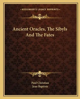 Starověké věštírny, sibyly a sudičky - Ancient Oracles, The Sibyls And The Fates