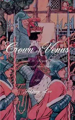 Venušina koruna: Průvodce královskými ženami po celém světě - Crown of Venus: A Guide to Royal Women Around the World