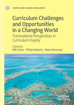 Kurikulum Výzvy a příležitosti v měnícím se světě: Nadnárodní perspektivy v kurikulárním výzkumu - Curriculum Challenges and Opportunities in a Changing World: Transnational Perspectives in Curriculum Inquiry