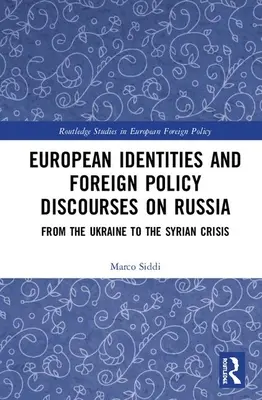 Evropské identity a zahraničněpolitické diskurzy o Rusku: Od Ukrajiny po syrskou krizi - European Identities and Foreign Policy Discourses on Russia: From the Ukraine to the Syrian Crisis