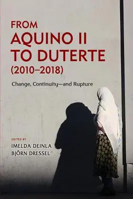 Od Aquina II. po Duterteho (2010-2018): Změny, kontinuita a rozkoly - From Aquino II to Duterte (2010-2018): Change, Continuity-and Rupture