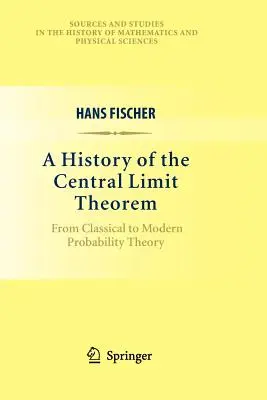 Historie centrální limitní věty: Od klasické k moderní teorii pravděpodobnosti - A History of the Central Limit Theorem: From Classical to Modern Probability Theory